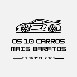 Os 10 carros mais baratos do Brasil 2025