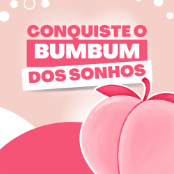 Conquiste o bumbum dos sonhos
